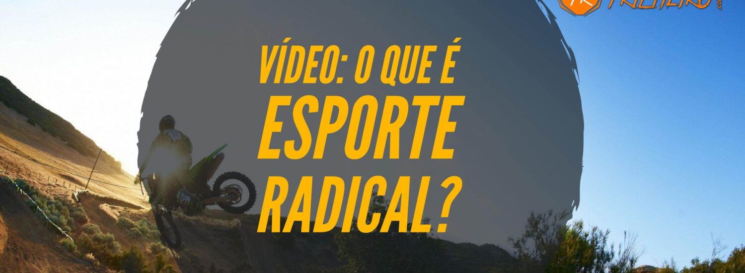 Vídeo o que é esporte radical